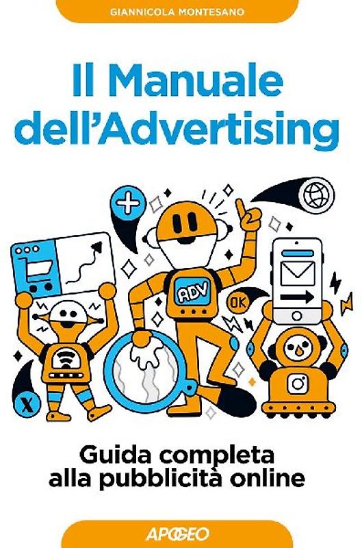 Il manuale dell'advertising. Guida completa alla pubblicità online