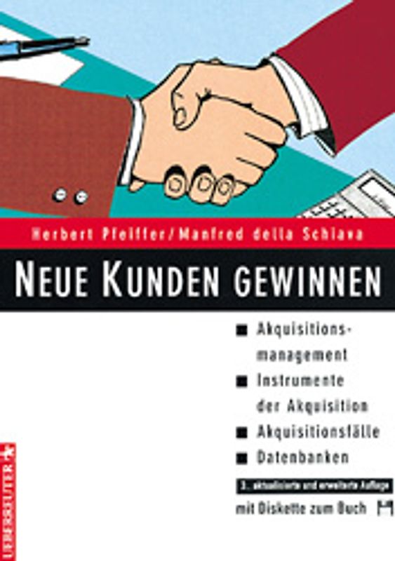 Neue Kunden gewinnen. Akquisitionsfälle /Akquisitionsmanagement /Instrumente der Akquisition/Kundendatenbanken für die Neukundengewinnung /Akquisition auf dem Superhighway /Mit Diskette für sofortige Umsetzung!