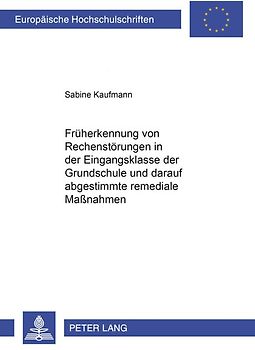 Früherkennung von Rechenstörungen in der Eingangsklasse der Grundschule und darauf abgestimmte remediale Maßnahmen