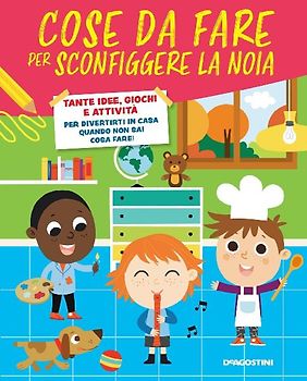 Cose da fare per sconfiggere la noia. Tante idee, giochi e attività per divertirsi in casa quando non sai cosa fare!