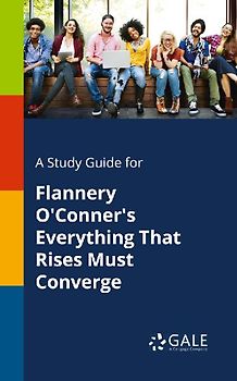 A Study Guide for Flannery O'Conner's Everything That Rises Must Converge
