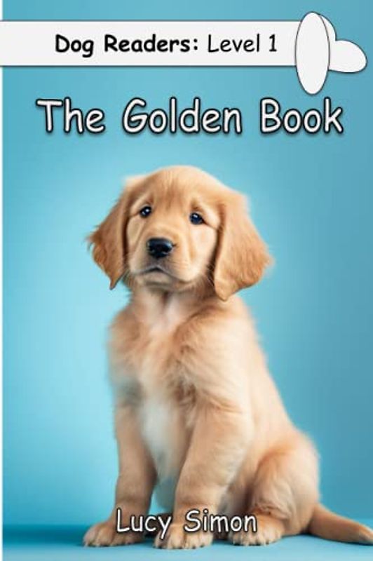 The Golden Book: Golden Retriever Early Reader (Dog Readers: Level 1, Band 2)