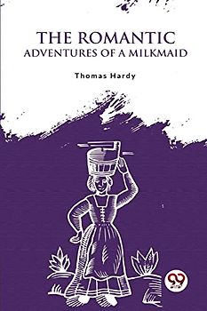 The Romantic Adventures Of A Milkmaid