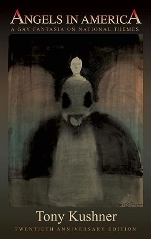 Angels in America: A Gay Fantasia on National Themes: Revised and Complete Edition