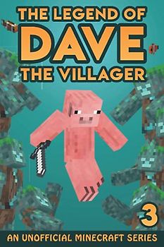 Dave the Villager 3: An Unofficial Minecraft Series (The Legend of Dave the Villager, Band 3)