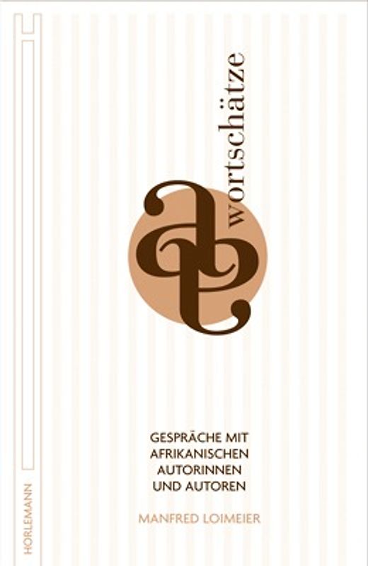 Wortschätze. Interviews mit afrikanischen Schriftstellerinnen und Schriftstellern