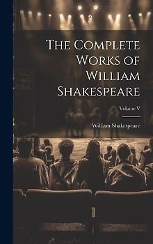 The Complete Works of William Shakespeare; Volume V