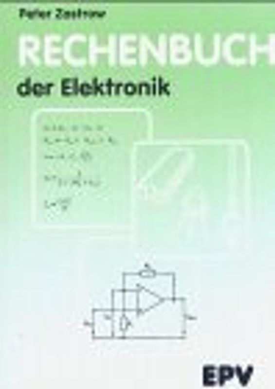 Rechenbuch der Elektronik. Für gewerbliche Berufs- und Fachschulen, für die Fort- und Weiterbildung...