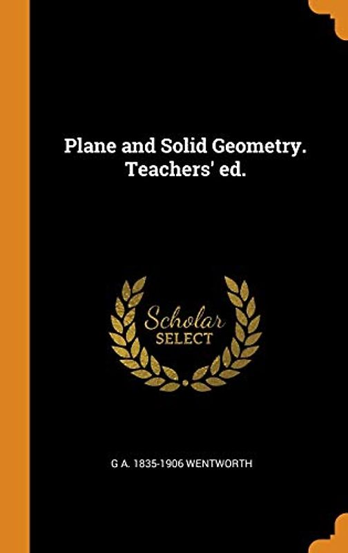 Plane and Solid Geometry. Teachers' Ed.