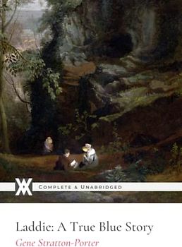 Laddie: A True Blue Story, With 4 Original Illustrations