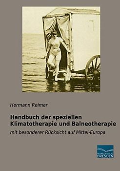 Handbuch der speziellen Klimatotherapie und Balneotherapie: mit besonderer Rücksicht auf Mittel-Europa