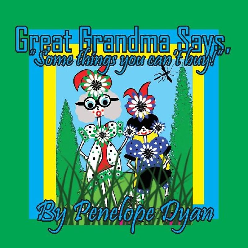 Great Grandma Says, "Some things you can't buy!"