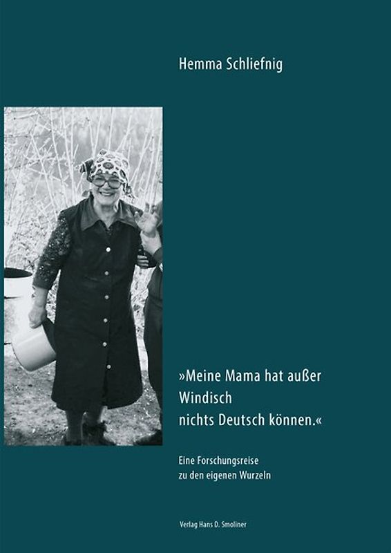 Meine Mama hat außer Windisch nichts Deutsch können