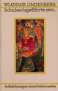 Schicksalsgefährte sein .... Aufzeichnungen eines Seelenarztes
