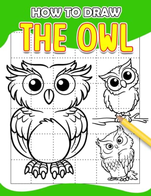 How To Draw The Owl: Different Animal Pages to Step by Step Guide Book | With 30+ Illustrations Pages for Drawing to All Ages Relaxation
