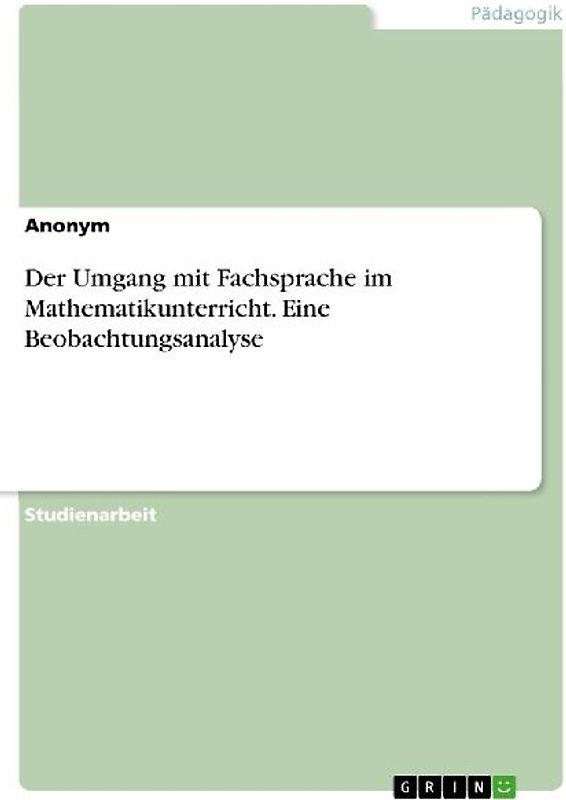 Der Umgang mit Fachsprache im Mathematikunterricht. Eine Beobachtungsanalyse