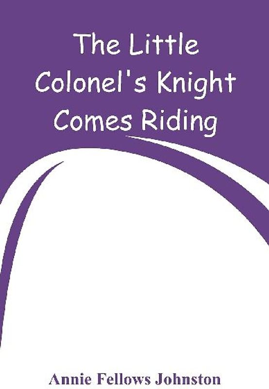The Little Colonel's Knight Comes Riding