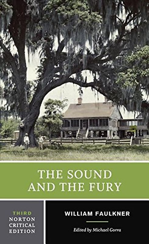 The Sound and the Fury: An Authoritative Text, Backgrounds and Contexts, Criticism (Norton Critical Editions) - William Faulkner