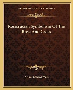 Rosicrucian Symbolism of the Rose and Cross