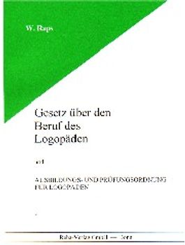 Gesetz über den Beruf des Logopäden. Prüfungsordnung- und Ausbildungsordnung