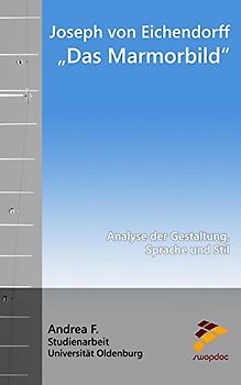 Joseph von Eichendorff: „Das Marmorbild“: Analyse der Gestaltung, Sprache und Stil