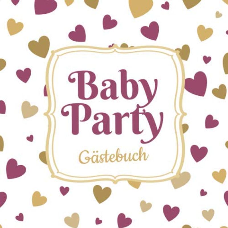 Baby Party - Gästebuch: Geschenk für die Babyparty | Edle Babyshower Deko für Mädchen | Buch mit kreativen Fragen und Platz für Wünsche, Zeichnungen und Fotos
