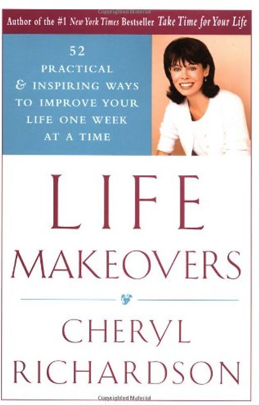 Life Makeovers: 52 Practical and Inspiring Ways to Improve Your Life One Week at a Time