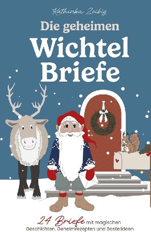 Die geheimen Wichtelbriefe – 24 Briefe mit magischen Geschichten, Geheimrezepten und Bastelideen
