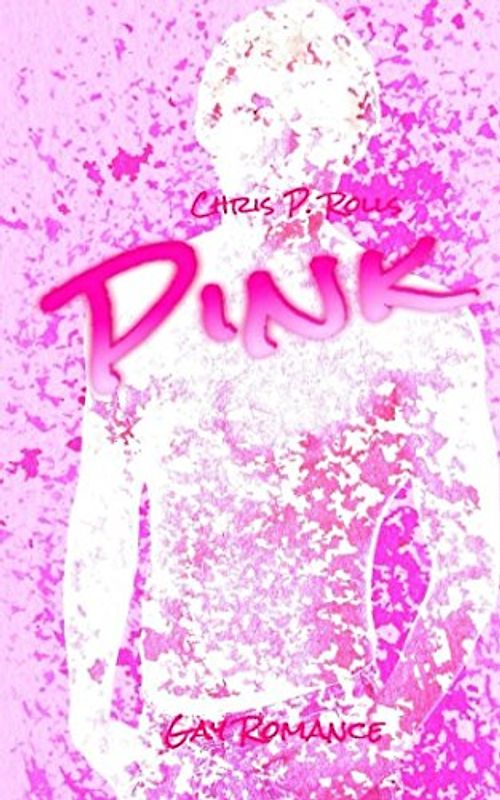 Pink: Gay Romance - Rolls, Chris P.