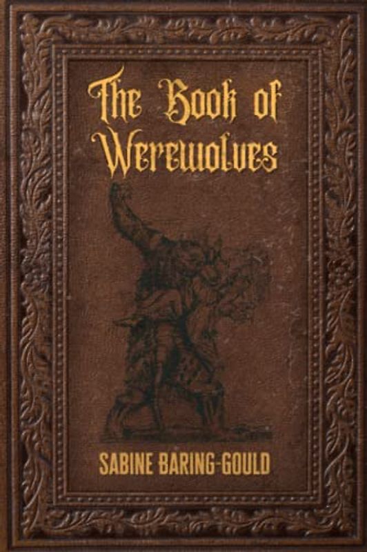 The Book of Werewolves: Being An Account of a Terrible Superstition