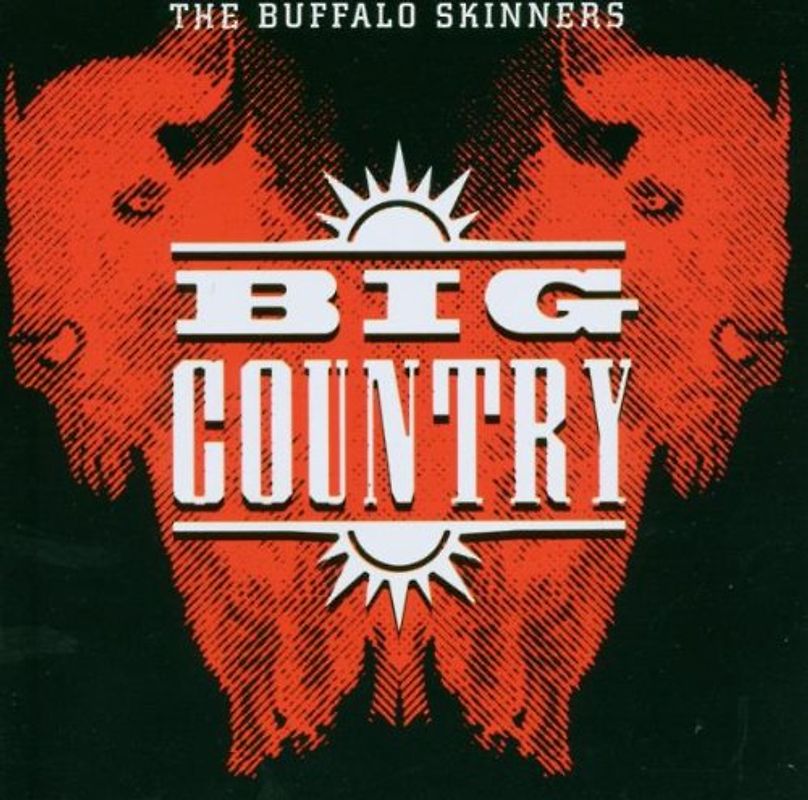 Big Country - The Buffalo Skinners