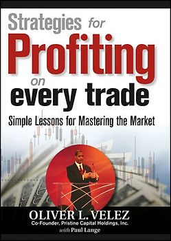Strategies for Profiting on Every Trade. Simple Lessons for Mastering the Market