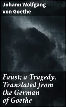 Faust; a Tragedy, Translated from the German of Goethe