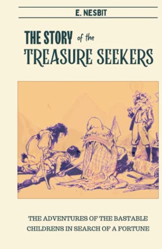 The Story of the Treasure Seekers: Original Classics and Annotated