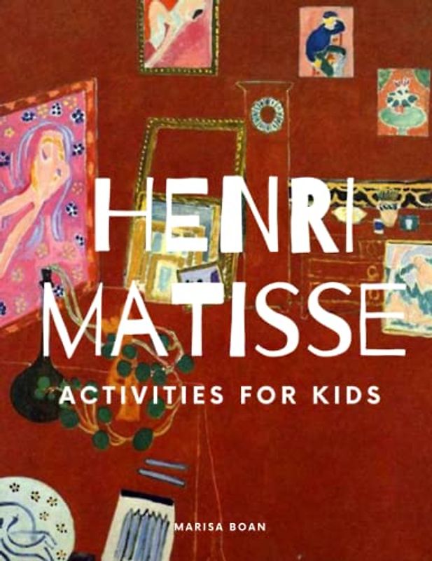 Henri Matisse: Activities for Kids - The Red Studio (Meet the Artist by Magic Spells for Teachers LLC)