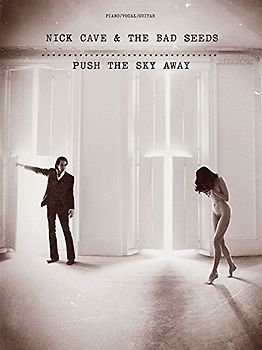 Nick Cave And The Bad Seeds: Push The Sky Away: Songbook für Klavier, Gesang, Gitarre