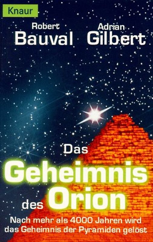 Das Geheimnis des Orion. Nach mehr als 4000 Jahren wird das Geheimnis der Pyramiden gelöst