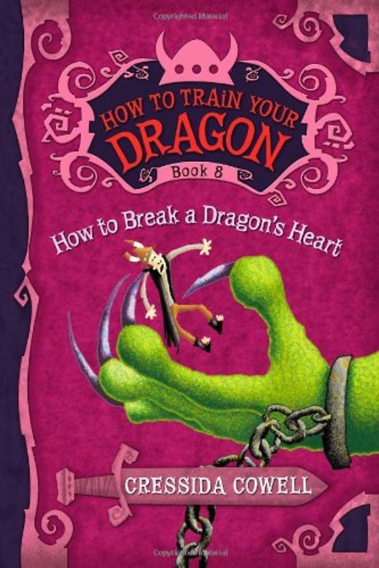 How to Train Your Dragon: How to Break a Dragon's Heart - Cowell, Cressida