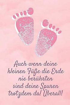 Auch wenn deine kleinen Füße die Erde nie berührten sind deine Spuren trotzdem da! Überall!: Erinnerungsbuch zum Ausfüllen an mein Sternenkind | Liniertes Tagebuch, DIN A5, 120 Seiten