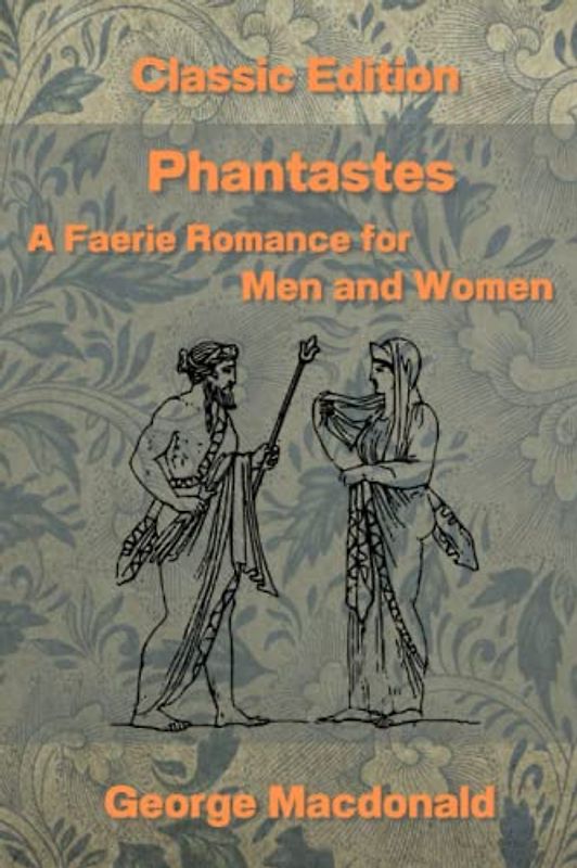 Phantastes A Faerie Romance for Men and Women: With Original Illustrations