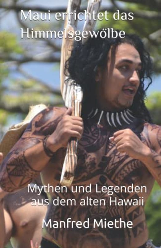 Maui errichtet das Himmelsgewölbe: Mythen und Legenden aus dem alten Hawaii