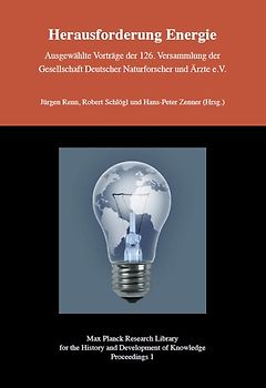 Herausforderung Energie - Ausgewählte Vorträge der 126. Versammlung der Gesellschaft Deutscher Naturforscher und Ärzte e.V.