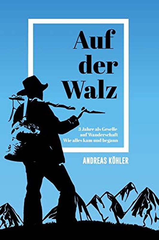 Auf der Walz: 3 Jahre als Geselle auf Wanderschaft