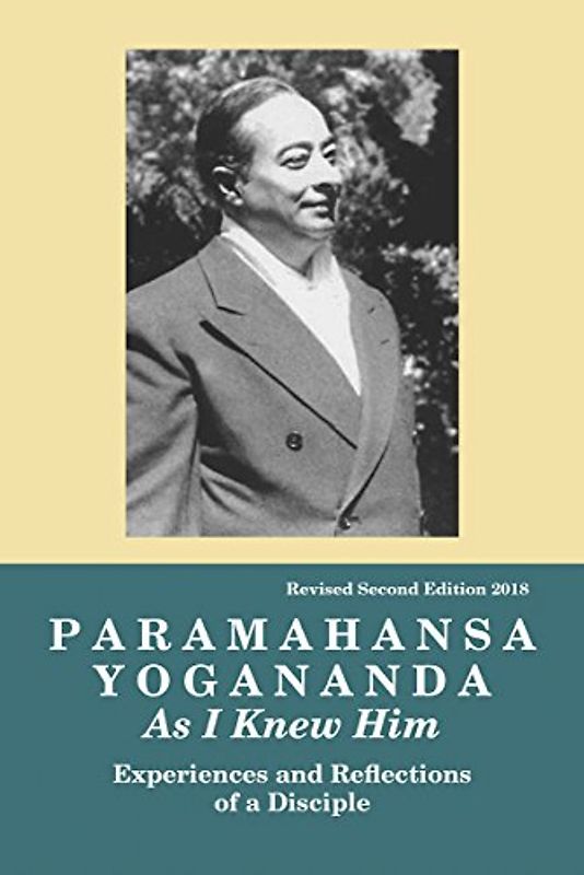 Paramahansa Yogananda: As I Knew Him -- Experiences, Observations & Reflections of a Disciple