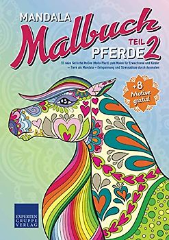 Mandala Malbuch Pferde Teil 2: 55 neue tierische Motive (Motiv Pferd) zum Malen für Erwachsene und Kinder – Tiere als Mandala – Entspannung und ... durch Ausmalen (Mandala Malbücher Tiermotive)