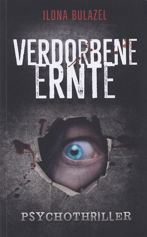 Verdorbene Ernte - Ilona Bulazel [Taschenbuch]