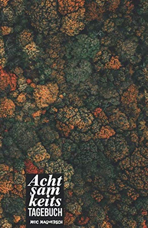 Achtsamkeits Tagebuch: Achtsamkeitsbuch zum ausfüllen für Erwachsene, Kinder, Männer, Frauen | ausgelegt auf 3 Monate | Beinhaltet unterschiedliche ... So wird jeder Tag zu einem bewusstem Erlebnis