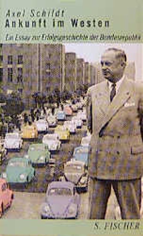 Ankunft im Westen. Ein Essay zur Erfolgsgeschichte der Bundesrepublik