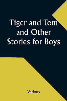 Tiger and Tom and Other Stories for Boys