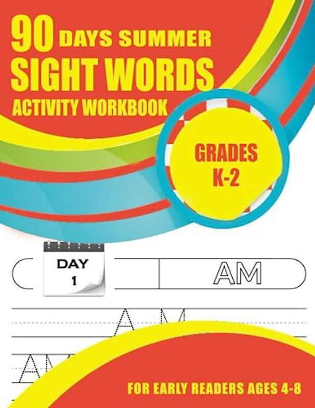 90 Days Summer Sight Words Activity Workbook for Early Readers Ages 4-8: Must Know Dolch Sight Words - Spelling & Tracing Book for Kindergarten, 1st & ... for Teachers, Parents & Homeschooling)